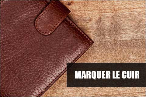 Comment marquer du cuir ?